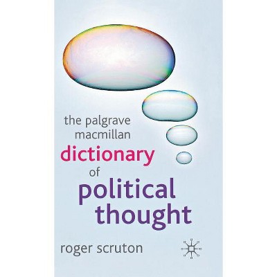 The Palgrave MacMillan Dictionary of Political Thought - 3rd Edition by  Roger Scruton (Hardcover)