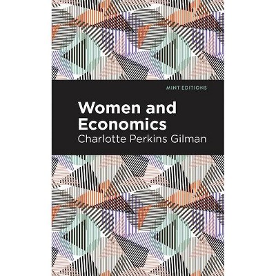 Women and Economics - (Mint Editions) by  Charlotte Perkins Gilman (Paperback)