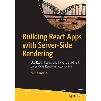 Building React Apps with Server-Side Rendering - by  Mohit Thakkar (Paperback)