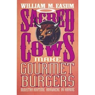 Sacred Cows Make Gourmet Burgers - by  Bill Easum (Paperback)