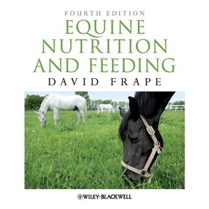 Equine Nutrition Feeding 4e - 4th Edition by  David Frape (Paperback) - 1 of 1