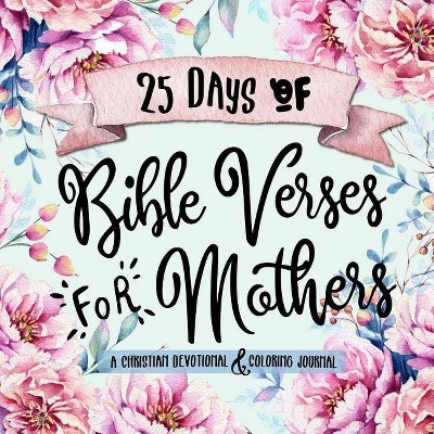 25 Days of Bible Verses for Mothers - (Creative Bible Study Workbook) by  Shalana Frisby (Paperback)