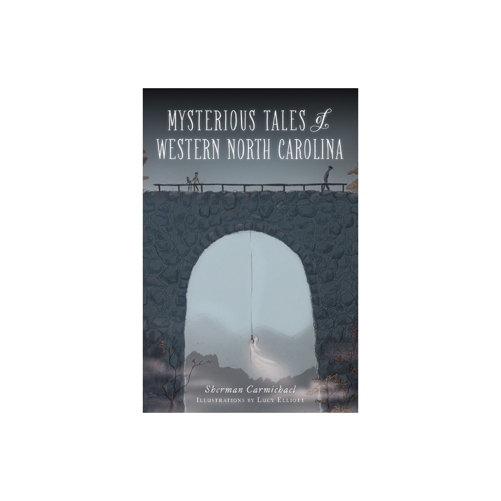 Mysterious Tales of Western North Carolina - by Sherman Carmichael (Paperback)