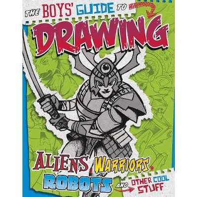 Boys' Guide to Drawing - (Drawing Cool Stuff) by  Aaron Sautter (Paperback)