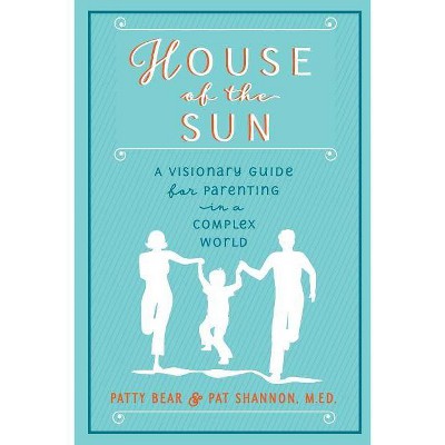 House of the Sun - by  M Ed Pat Shannon & Patty Bear (Paperback)