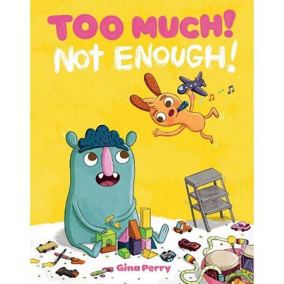 Too Much! Not Enough! - (Mo and Peanut) by  Gina Perry (Hardcover)