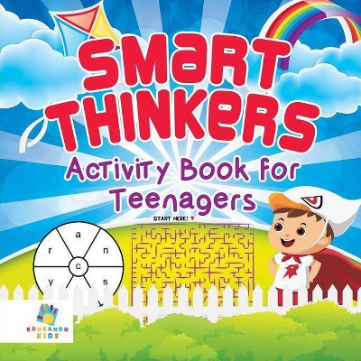 Smart Thinkers - Activity Book for Teenagers - by  Educando Kids (Paperback)