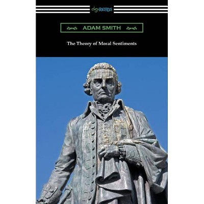 The Theory of Moral Sentiments - by  Adam Smith (Paperback)