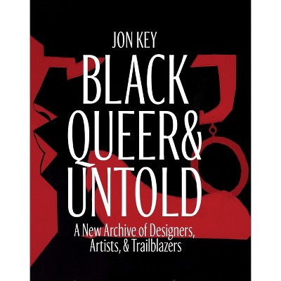 Black, Queer, and Untold - by  Jon Key (Hardcover)