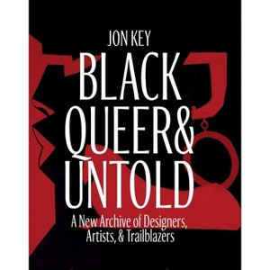 Black, Queer, and Untold - by  Jon Key (Hardcover) - 1 of 1