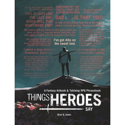 Things Heroes Say - by  Bryn Jones (Hardcover)