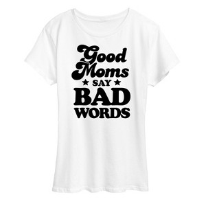 Women's - Instant Message - Good Moms Say Bad Words Short Sleeve Graphic T-Shirt - 1 of 4