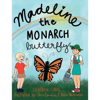 Madeline the Monarch Butterfly - by  Deborah Carol (Hardcover)