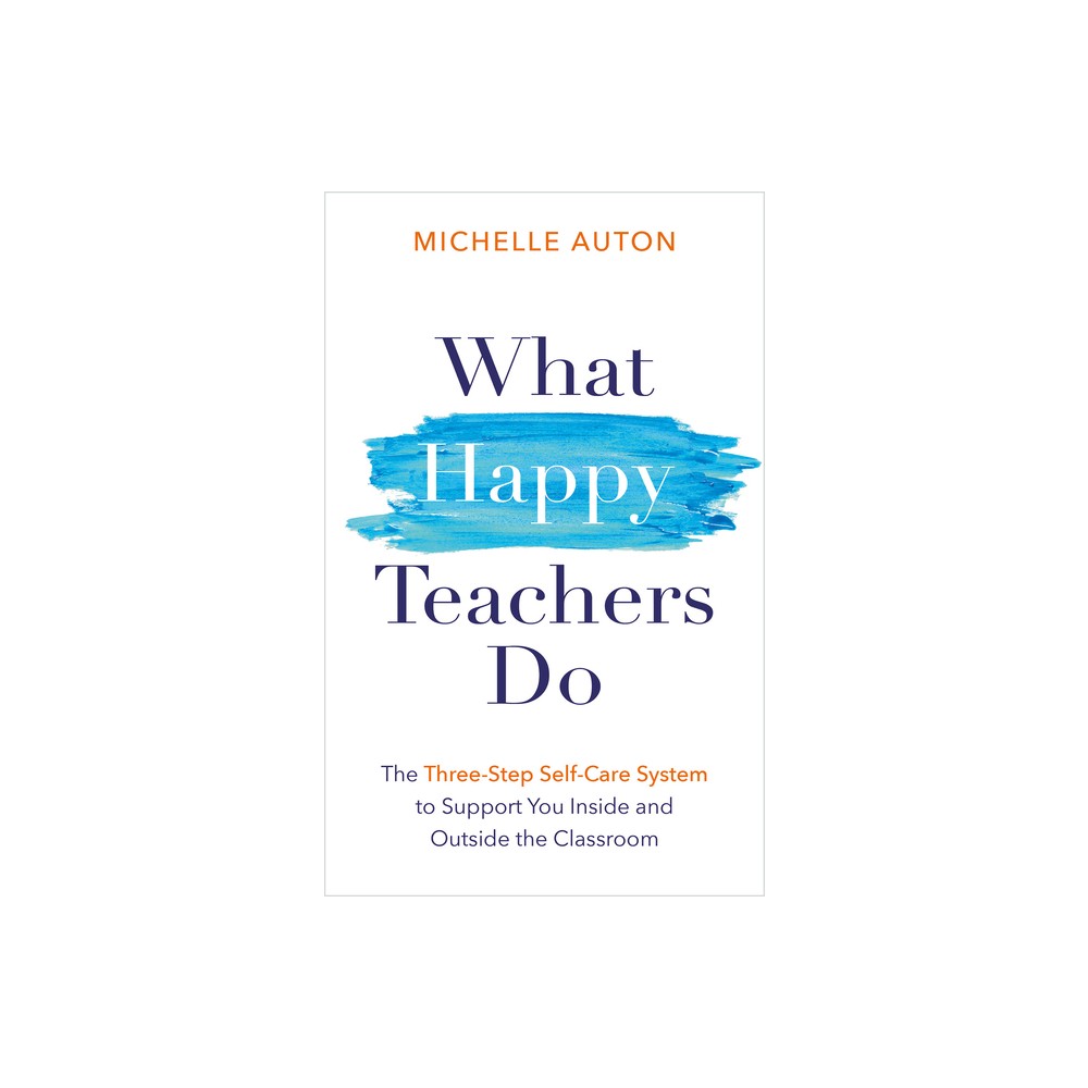 What Happy Teachers Do - by Michelle Auton (Paperback)