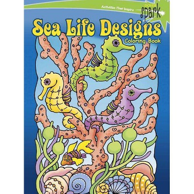 Spark Sea Life Designs Coloring Book - (Dover Coloring Books) by  Maggie Swanson (Paperback)