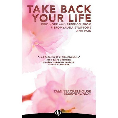 Take Back Your Life - by  Tami Stackelhouse (Paperback)