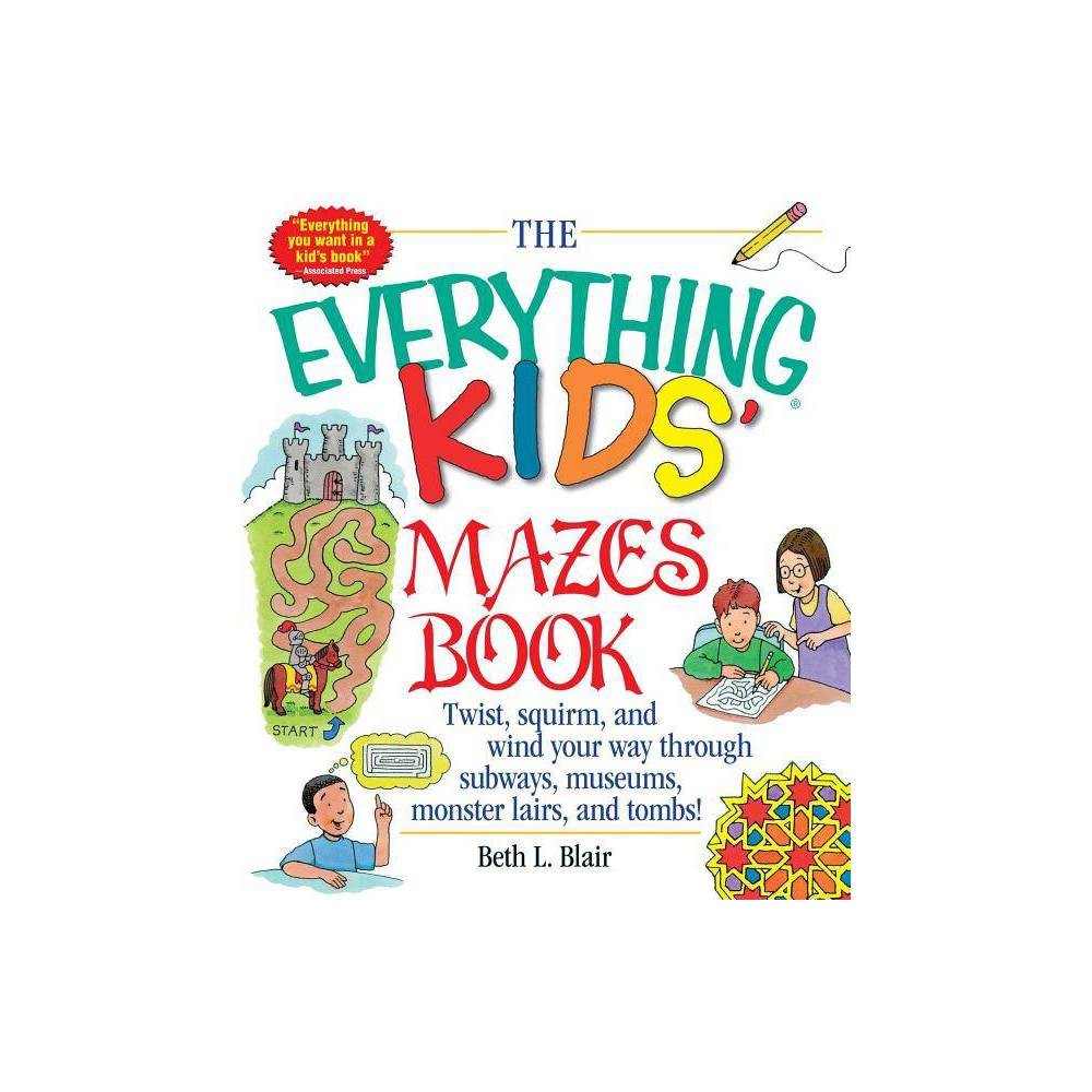 The Everything Kid's Mazes Book - (Everything Kids) by Beth L Blair (Paperback)