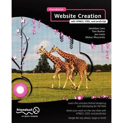 Foundation Website Creation with Html5, Css3, and JavaScript - by  Joe Lewis & Jonathan Lane & Meitar Moscovitz & Tom Barker (Paperback)