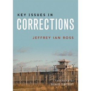 Key Issues in Corrections - 2nd Edition by  Jeffrey Ian Ross (Paperback) - 1 of 1