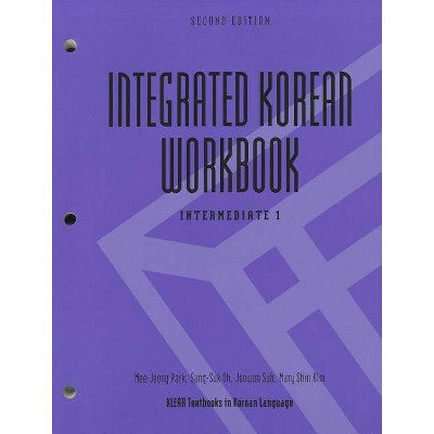 Integrated Korean Workbook - (Klear Textbooks in Korean Language) 2nd Edition by  Mee-Jeong Park & Sang-Suk Oh & Joowon Suh & Mary Shin Kim