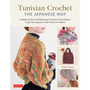 Tunisian Crochet - The Japanese Way - by  Nihon Vogue (Hardcover) - 1 of 1