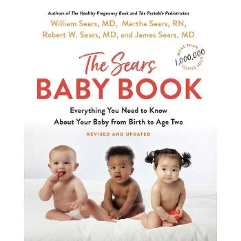 The Baby Book - by  William Sears & Robert W Sears & Martha Sears & James Sears (Paperback)