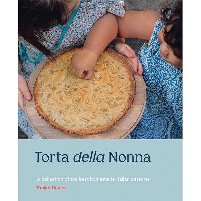 Torta Della Nonna - by  Emiko Davies (Hardcover)