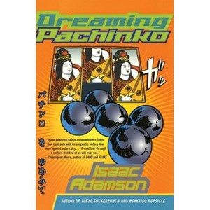 Dreaming Pachinko - by  Isaac Adamson (Paperback) - 1 of 1