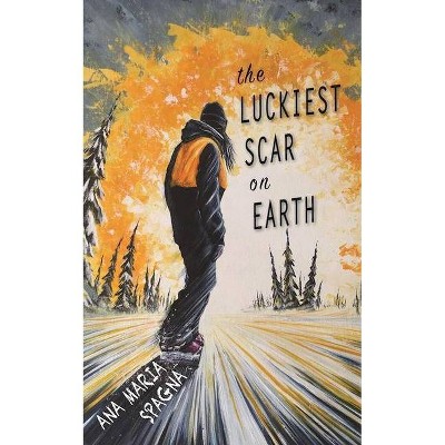 The Luckiest Scar on Earth - by  Ana Maria Spagna (Paperback)