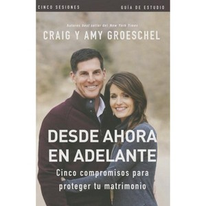 Desde ahora en adelante - Guía de estudio - by  Craig Groeschel & Amy Groeschel (Paperback) - 1 of 1