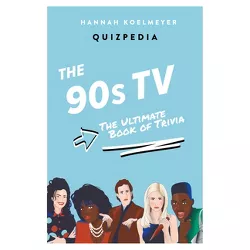 90s TV Quizpedia - by  Hannah Koelmeyer (Paperback)