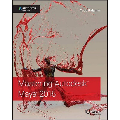 Mastering Autodesk Maya 2016 - by  Todd Palamar (Paperback)