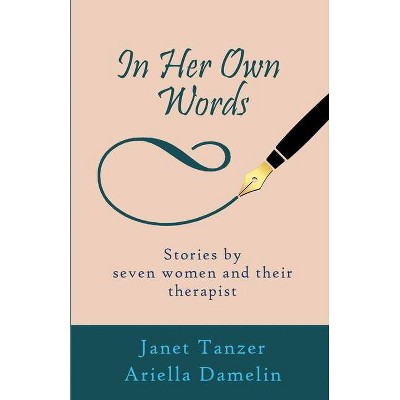 In Her Own Words - by  Janet Tanzer & Ariella Damelin (Paperback)