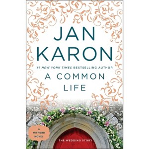 A Common Life - (Mitford Novel) by  Jan Karon (Paperback) - 1 of 1