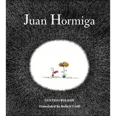 Juan Hormiga - by  Gustavo Roldan (Hardcover)