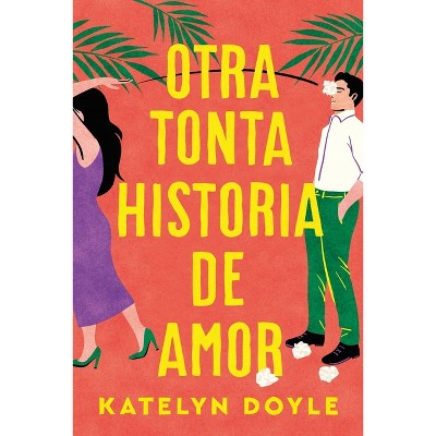 Otra Tonta Historia de Amor - by  Katelyn Doyle (Paperback)