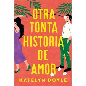 Otra Tonta Historia de Amor - by  Katelyn Doyle (Paperback) - 1 of 1