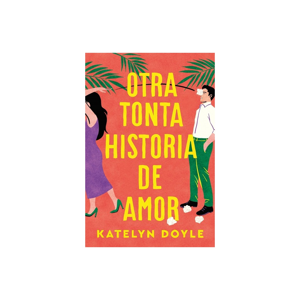 Otra Tonta Historia de Amor - by Katelyn Doyle (Paperback)