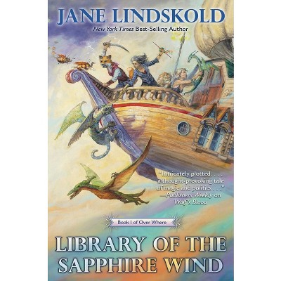 Library of the Sapphire Wind - (Over Where) by  Jane Lindskold (Paperback)