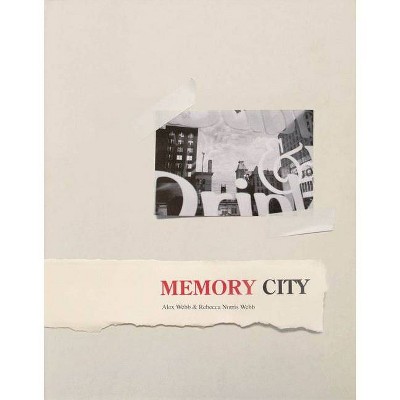 Alex Webb & Rebecca Norris Webb: Memory City - (Hardcover)