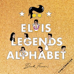 Elvis Legends Alphabet - by  Beck Feiner (Hardcover) - 1 of 1