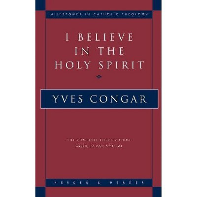 I Believe in the Holy Spirit - (Milestones in Catholic Theology) by  Yves Congar (Paperback)
