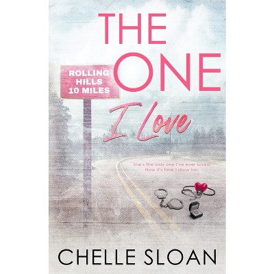 The One I Love - by  Chelle Sloan (Paperback)