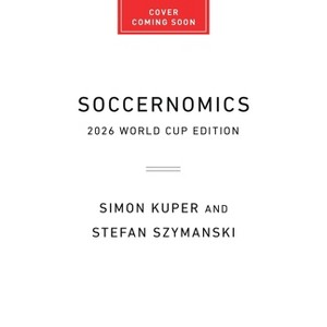 Soccernomics (2026 World Cup Edition) - by  Simon Kuper & Stefan Szymanski (Paperback) - 1 of 1