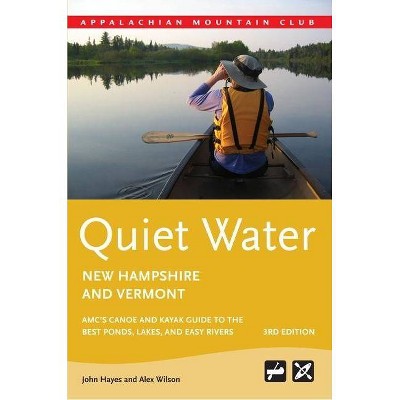 Quiet Water New Hampshire and Vermont - (AMC Quiet Water) 3rd Edition by  John Hayes & Alex Wilson (Paperback)