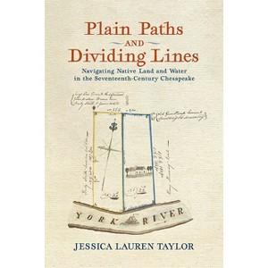 Plain Paths and Dividing Lines - (Early American Histories) by Jessica Lauren Taylor - 1 of 1