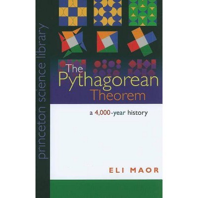 The Pythagorean Theorem - (Princeton Science Library) by  Eli Maor (Paperback)