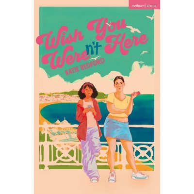 Wish You Weren't Here - (Modern Plays) by  Katie Redford (Paperback)
