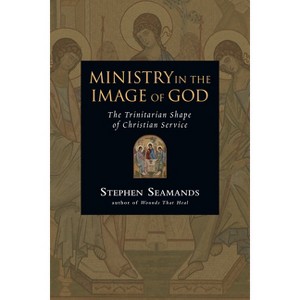 Ministry in the Image of God - by  Stephen Seamands (Paperback) - 1 of 1