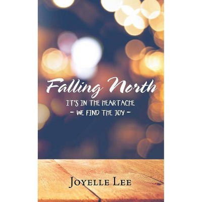 Falling North - by  Joyelle Lee (Paperback)